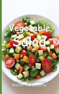 It's Time to Eat Vegetable Salad