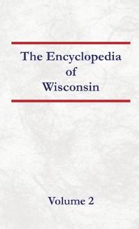 Encyclopedia of Wisconsin Volume 2