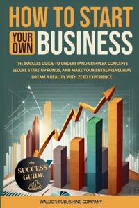 How to Start Your Own Business