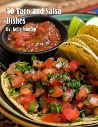 50 Taco and Salsa Dishes