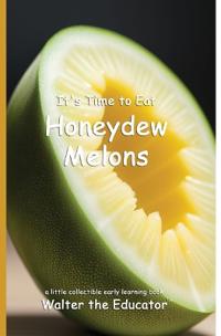 It's Time to Eat Honeydew Melons