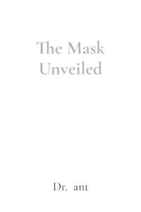 The Mask Unveiled