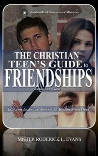 The Christian Teen's Guide to Friendships
