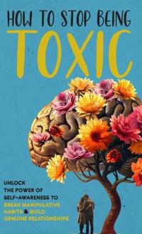 Bokomslag för "How to Stop Being Toxic"
