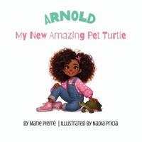 Arnold, My New Amazing Pet Turtle