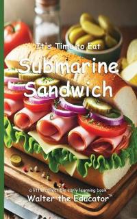 It's Time to Eat Submarine Sandwich