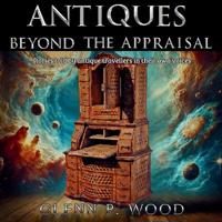 Antiques - Beyond the Appraisal