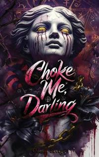 Choke Me, Darling