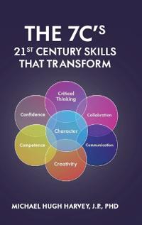 Bokomslag för "The 7c's 21st Century Skills That Transform"