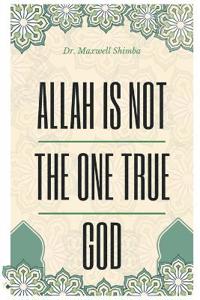Allah Is Not the One True God