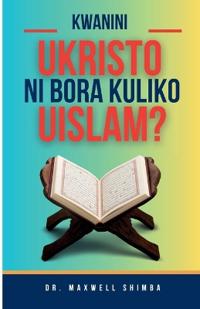 Kwanini Ukristo ni Bora Kuliko Uislamu?