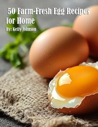 Bokomslag for "50 Farm-Fresh Egg Recipes for Home"