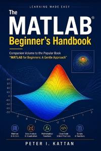 The MATLAB Beginner's Handbook