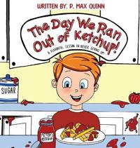 The Day We Ran Out of Ketchup!