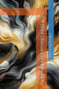 A Brief Glossary of Philosophy