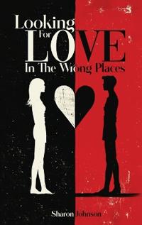Bokomslag för "Looking for Love in The Wrong Places"