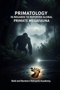 Primatology in Regards to Reported Global Primate Megafauna