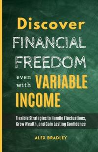 Discover Financial Freedom Even with Variable Income
