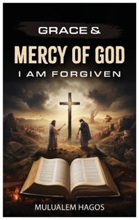 Grace & Mercy of God - I Am Forgiven