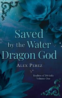 Bokomslag for "Saved By The Water Dragon God"
