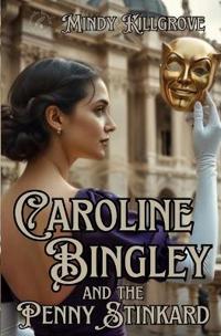 Caroline Bingley and the Penny Stinkard