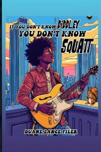 If You Don't Know Diddley You Don't Know Squatt