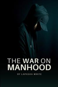The War on Manhood