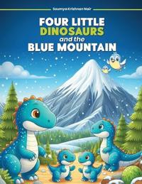 Bokomslag för "Four Little Dinosaurs And The Blue Mountain"