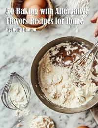 Bokomslag for "50 Baking with Alternative Flavors Recipes for Home"