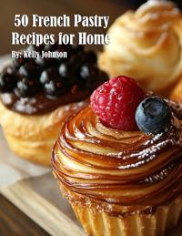 Bokomslag för "50 French Pastry Recipes for Home"