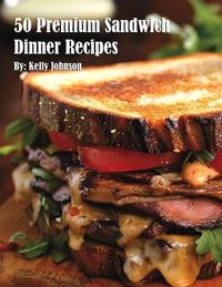 Bokomslag for "50 Premium Sandwich Dinner Recipes"