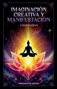 Imaginación Creativa Y Manifestación - Colección 2