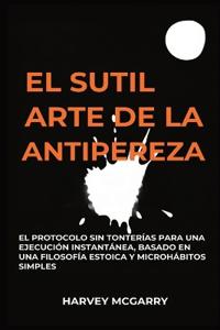El Sutil Arte De La Lucha Contra La Pereza