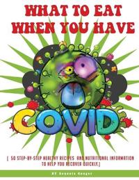 What to Eat When You Have Covid