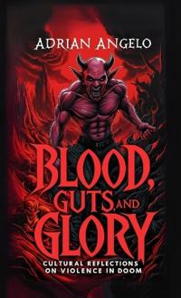 Blood, Guts, and Glory
