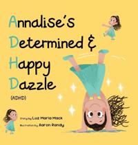 Kirjan kansi "Annalise's Determined and Happy Dazzle (ADHD)"