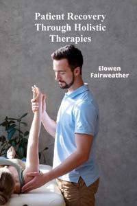Patient Recovery Through Holistic Therapies