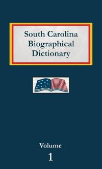 South Carolina Biographical Dictionary - Volume 1