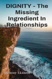 DIGNITY - The Missing Ingredient In Relationships