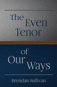 The Even Tenor of Our Ways