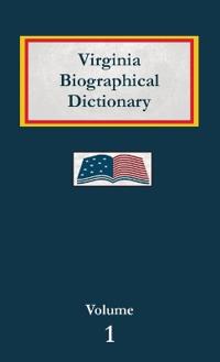 Virginia Biographical Dictionary - Volume 1
