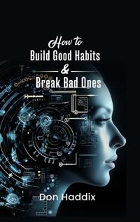 Bokomslag för "How To Build Good Habits and Break Bad Ones"