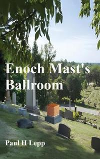 Bokomslag för "Enoch Mast's Ballroom"