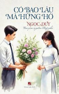 Có Bao Lâu Mà H?ng H? (hard cover)
