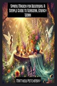 Spring Magick for Beginners