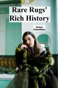 Rare Rugs' Rich History
