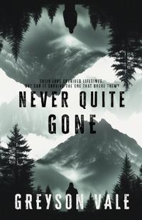 Never Quite Gone