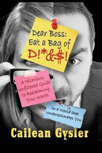 Bokomslag för "Dear Boss, Eat A Bag of D!*&$"