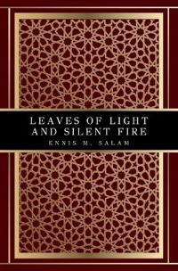 Leaves of Light and Silent Fire