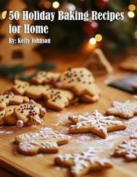 Bokomslag för "50 Holiday Baking Recipes for Home"